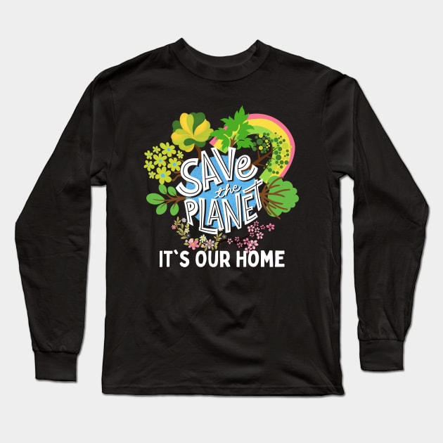 Save The Planet It's Our Home, Save The World Long Sleeve T-Shirt by Indigo Thoughts 